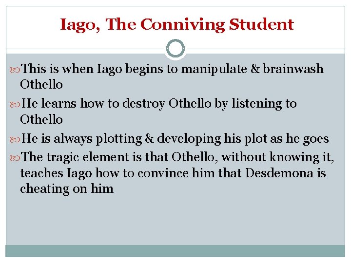 Iago, The Conniving Student This is when Iago begins to manipulate & brainwash Othello Iago, The Conniving Student This is when Iago begins to manipulate & brainwash Othello