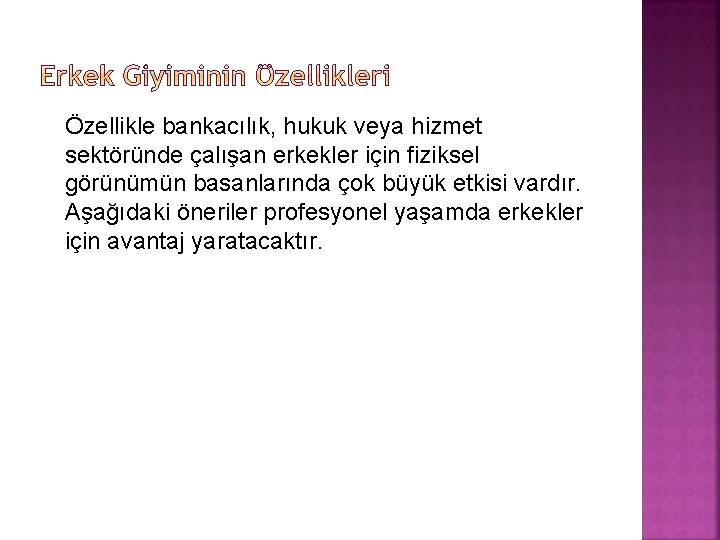 Özellikle bankacılık, hukuk veya hizmet sektöründe çalışan erkekler için fiziksel görünümün basanlarında çok büyük Özellikle bankacılık, hukuk veya hizmet sektöründe çalışan erkekler için fiziksel görünümün basanlarında çok büyük