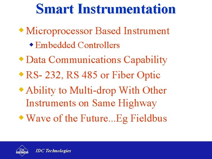 Smart Instrumentation w Microprocessor Based Instrument w Embedded Controllers w Data Communications Capability w