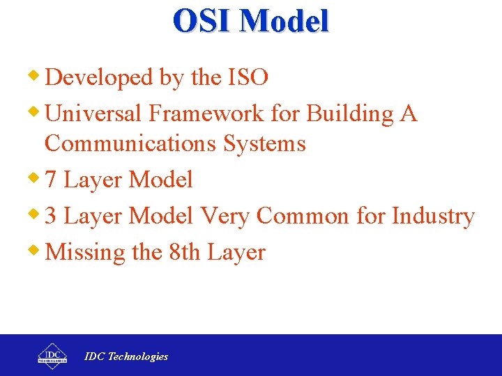 OSI Model w Developed by the ISO w Universal Framework for Building A Communications