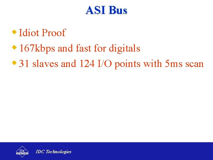 ASI Bus w Idiot Proof w 167 kbps and fast for digitals w 31