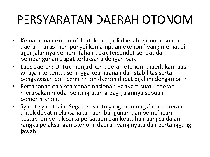 PERSYARATAN DAERAH OTONOM • Kemampuan ekonomi: Untuk menjadi daerah otonom, suatu daerah harus mempunyai