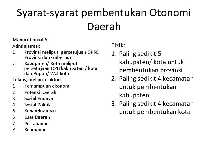 Syarat-syarat pembentukan Otonomi Daerah Menurut pasal 5: Administrasi: 1. Provinsi meliputi persetujuan DPRD Provinsi