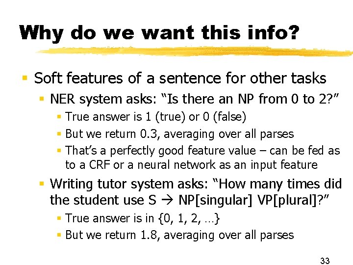 Why do we want this info? § Soft features of a sentence for other