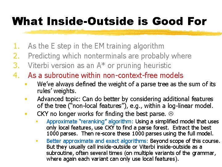 What Inside-Outside is Good For 1. 2. 3. 4. As the E step in