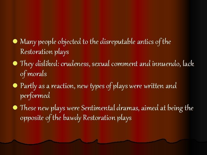 l Many people objected to the disreputable antics of the Restoration plays l They l Many people objected to the disreputable antics of the Restoration plays l They