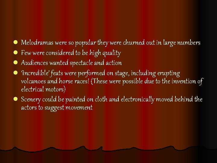 l l Melodramas were so popular they were churned out in large numbers Few l l Melodramas were so popular they were churned out in large numbers Few