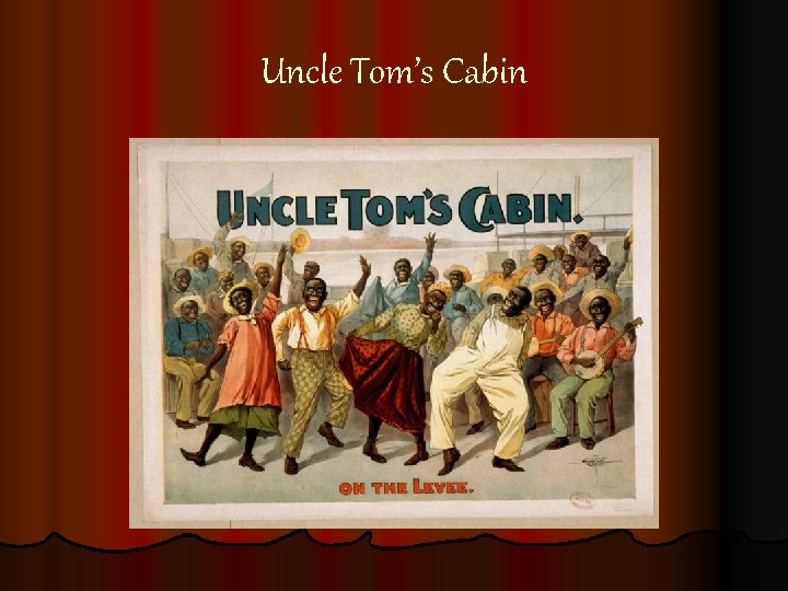 Uncle Tom’s Cabin Uncle Tom’s Cabin
