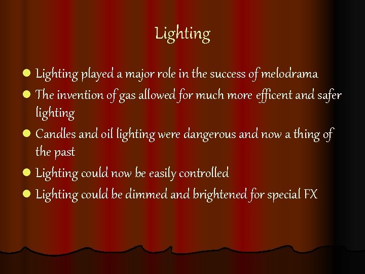 Lighting l Lighting played a major role in the success of melodrama l The Lighting l Lighting played a major role in the success of melodrama l The