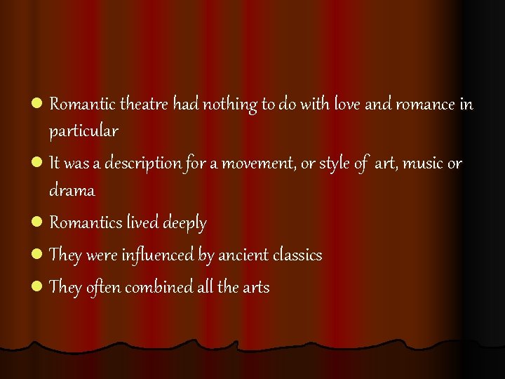 l Romantic theatre had nothing to do with love and romance in particular l l Romantic theatre had nothing to do with love and romance in particular l
