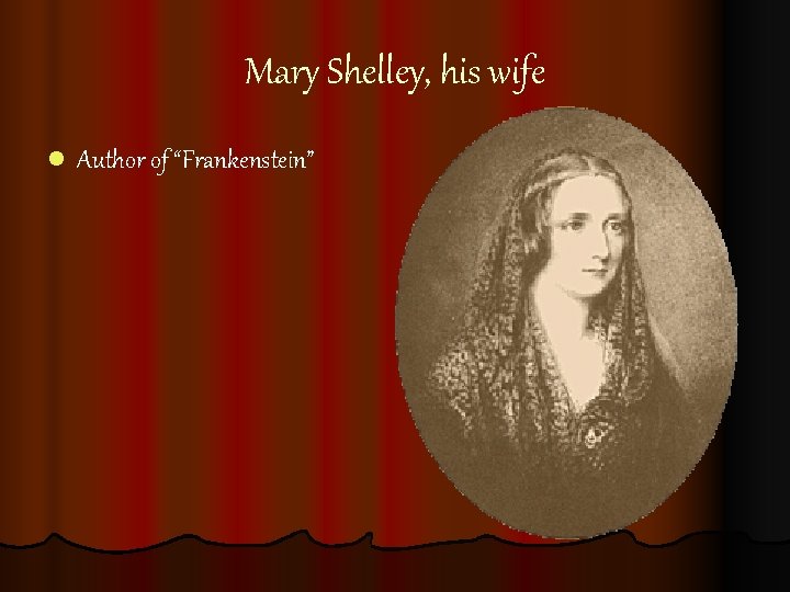 Mary Shelley, his wife l Author of “Frankenstein” Mary Shelley, his wife l Author of “Frankenstein”
