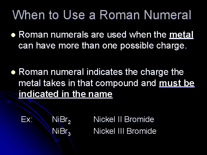 When to Use a Roman Numeral l Roman numerals are used when the metal