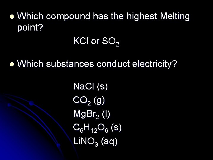 l Which compound has the highest Melting point? KCl or SO 2 l Which