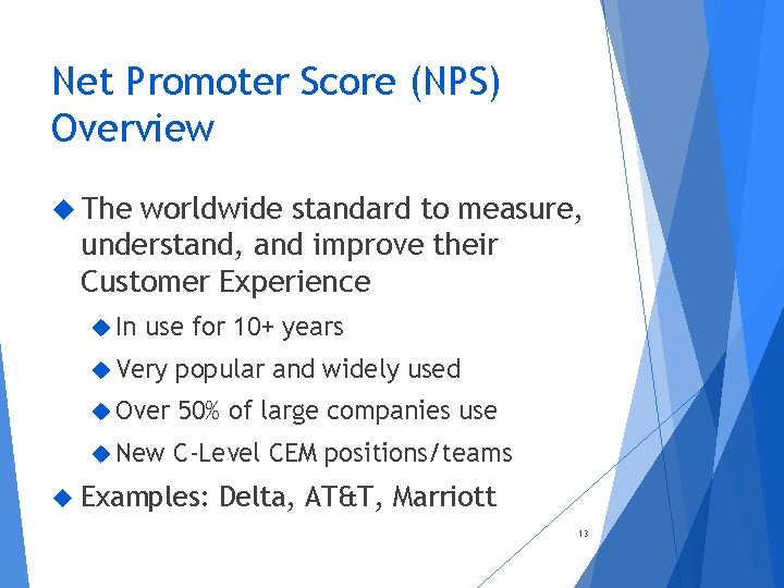 Net Promoter Score (NPS) Overview The worldwide standard to measure, understand, and improve their