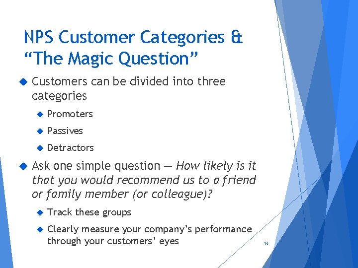 NPS Customer Categories & “The Magic Question” Customers can be divided into three categories