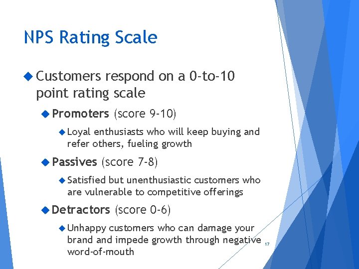 NPS Rating Scale Customers respond on a 0 -to-10 point rating scale Promoters (score