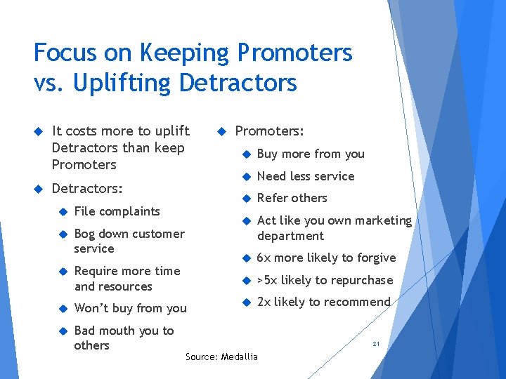 Focus on Keeping Promoters vs. Uplifting Detractors It costs more to uplift Detractors than