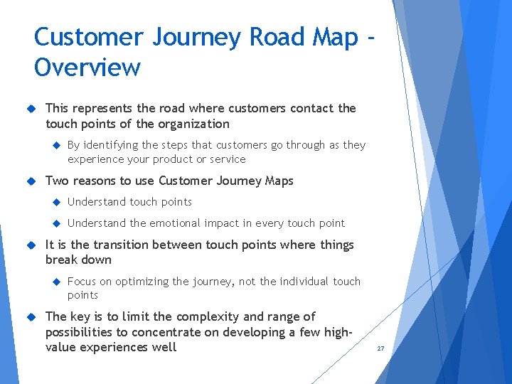 Customer Journey Road Map Overview This represents the road where customers contact the touch