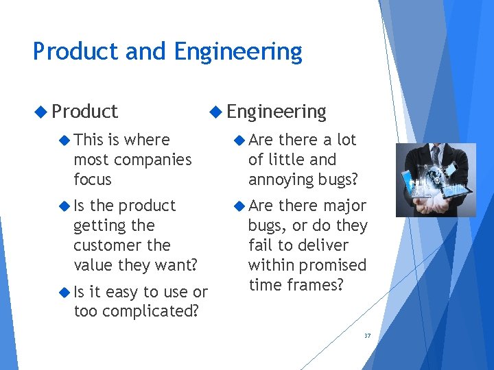 Product and Engineering Product is where most companies focus Engineering This Are Is Are