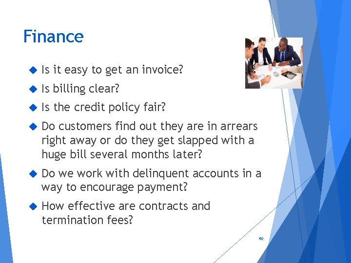 Finance Is it easy to get an invoice? Is billing clear? Is the credit