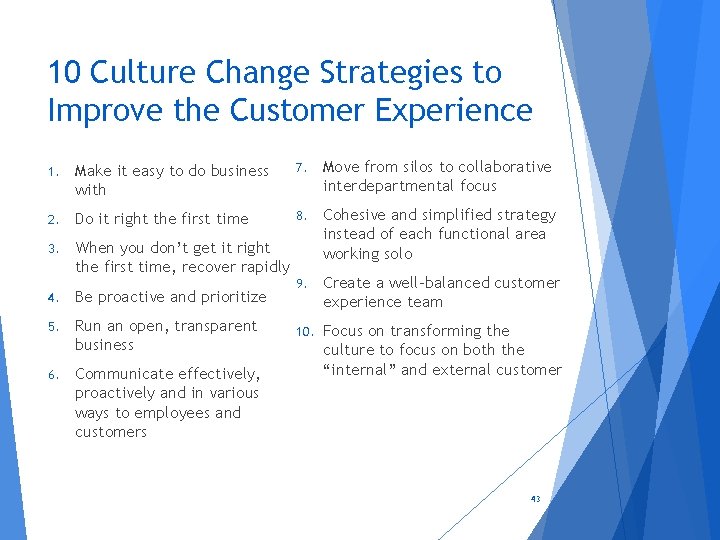 10 Culture Change Strategies to Improve the Customer Experience 1. Make it easy to