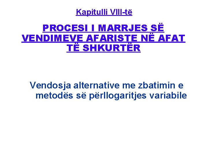 Kapitulli VIII-të PROCESI I MARRJES SË VENDIMEVE AFARISTE NË AFAT TË SHKURTËR Vendosja alternative