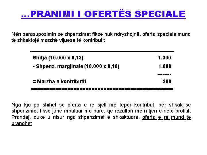 . . . PRANIMI I OFERTËS SPECIALE Nën parasupozimin se shpenzimet fikse nuk ndryshojnë,