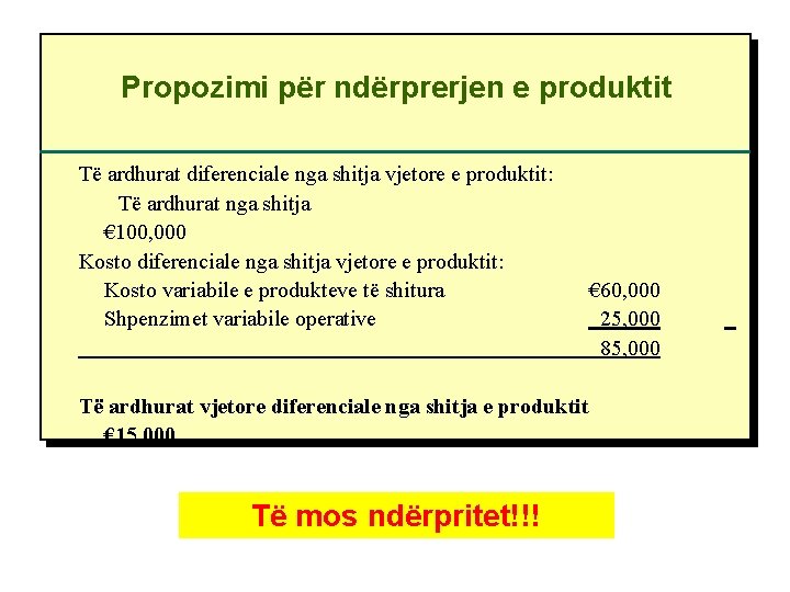 Propozimi për ndërprerjen e produktit Të ardhurat diferenciale nga shitja vjetore e produktit: Të