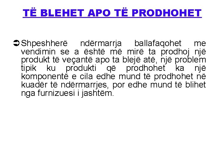 TË BLEHET APO TË PRODHOHET Ü Shpeshherë ndërmarrja ballafaqohet me vendimin se a është