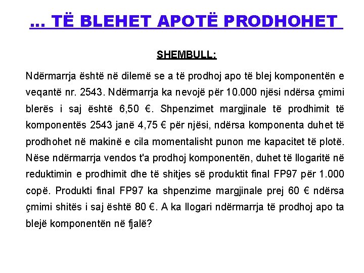 . . . TË BLEHET APOTË PRODHOHET SHEMBULL: Ndërmarrja është në dilemë se a