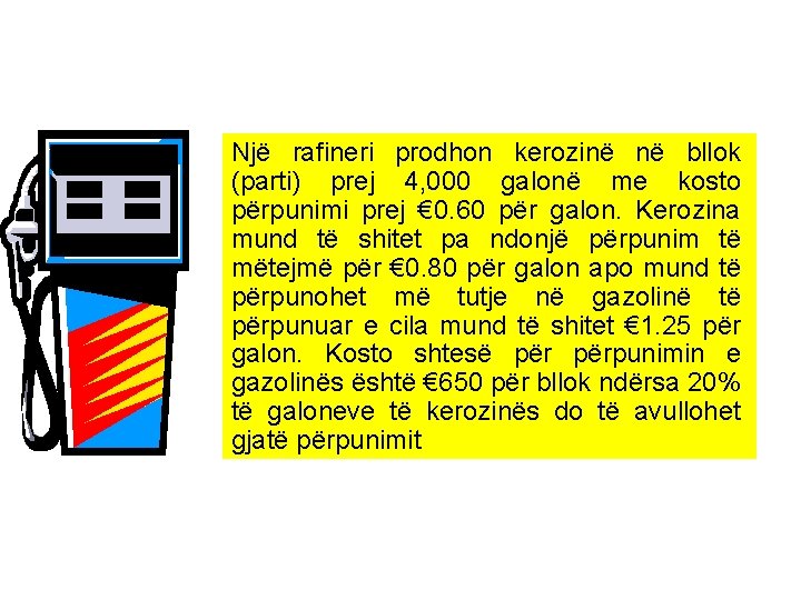 Një rafineri prodhon kerozinë në bllok (parti) prej 4, 000 galonë me kosto përpunimi