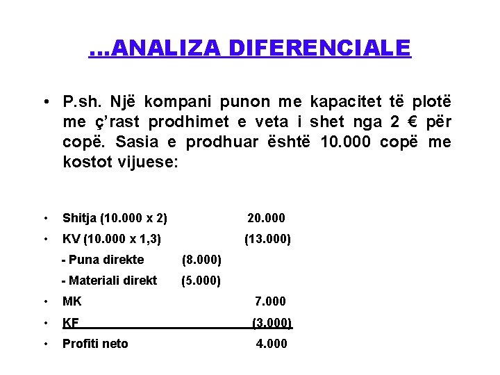 …ANALIZA DIFERENCIALE • P. sh. Një kompani punon me kapacitet të plotë me ç’rast