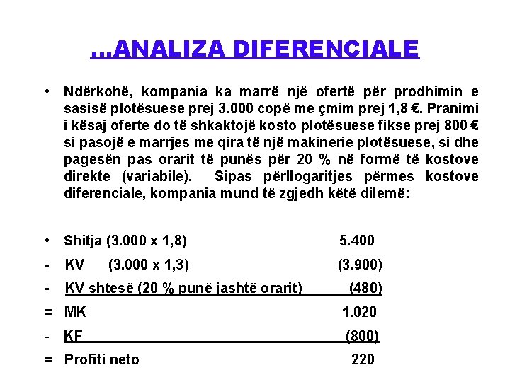 …ANALIZA DIFERENCIALE • Ndërkohë, kompania ka marrë një ofertë për prodhimin e sasisë plotësuese