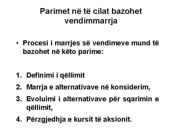 Parimet në të cilat bazohet vendimmarrja • Procesi i marrjes së vendimeve mund të