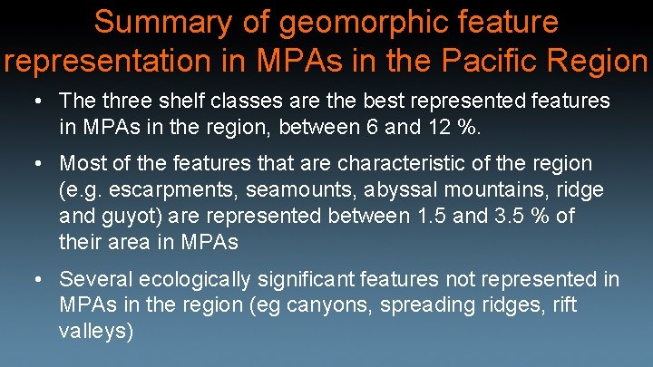 Summary of geomorphic feature representation in MPAs in the Pacific Region • The three