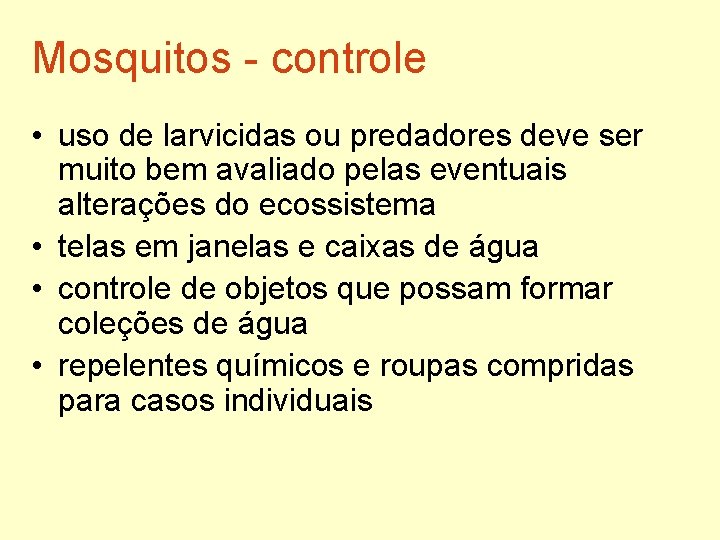 Mosquitos - controle • uso de larvicidas ou predadores deve ser muito bem avaliado