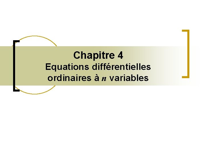 Chapitre 4 Equations différentielles ordinaires à n variables 