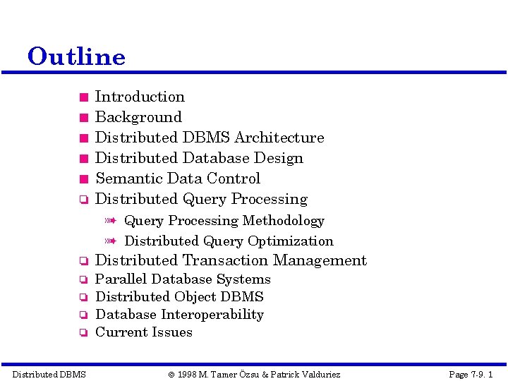 Outline Introduction Background Distributed DBMS Architecture Distributed Database Design Semantic Data Control Distributed Query