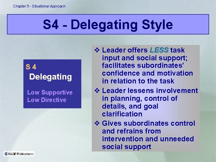 Chapter 5 - Situational Approach S 4 - Delegating Style S 4 Delegating Low