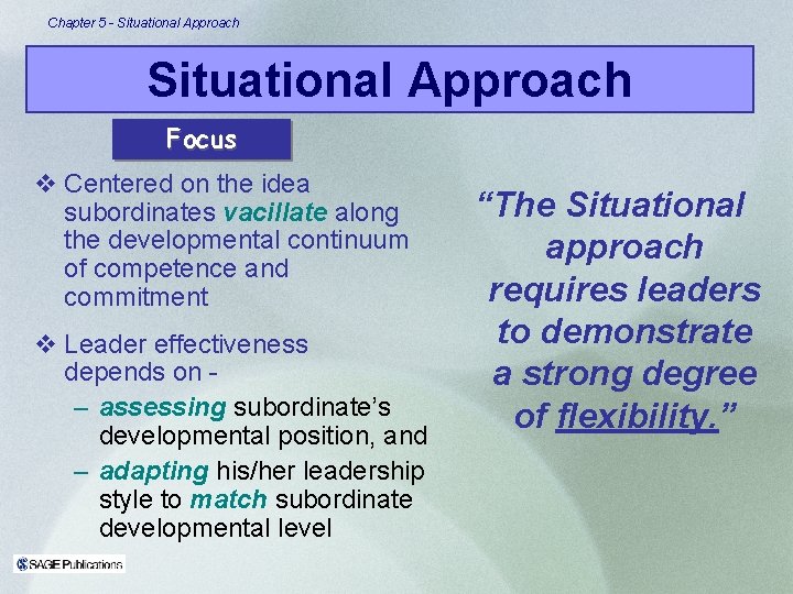 Chapter 5 - Situational Approach Focus v Centered on the idea subordinates vacillate along