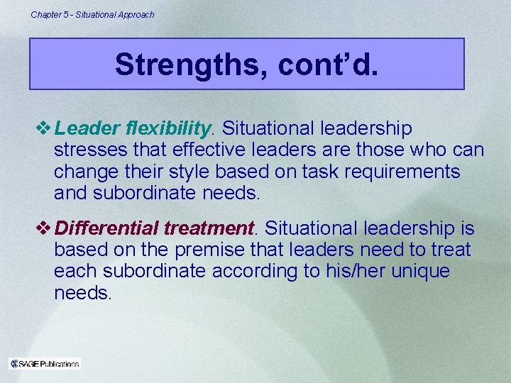 Chapter 5 - Situational Approach Strengths, cont’d. v Leader flexibility. Situational leadership stresses that