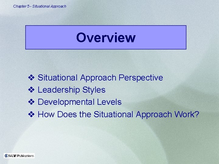 Chapter 5 - Situational Approach Overview v Situational Approach Perspective v Leadership Styles v