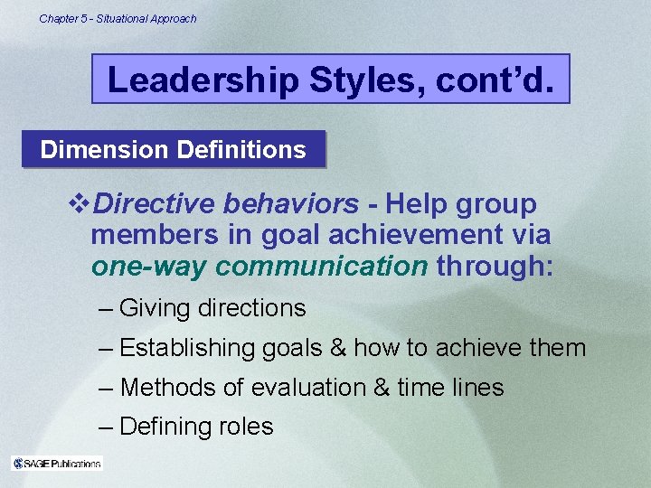 Chapter 5 - Situational Approach Leadership Styles, cont’d. Dimension Definitions v. Directive behaviors -