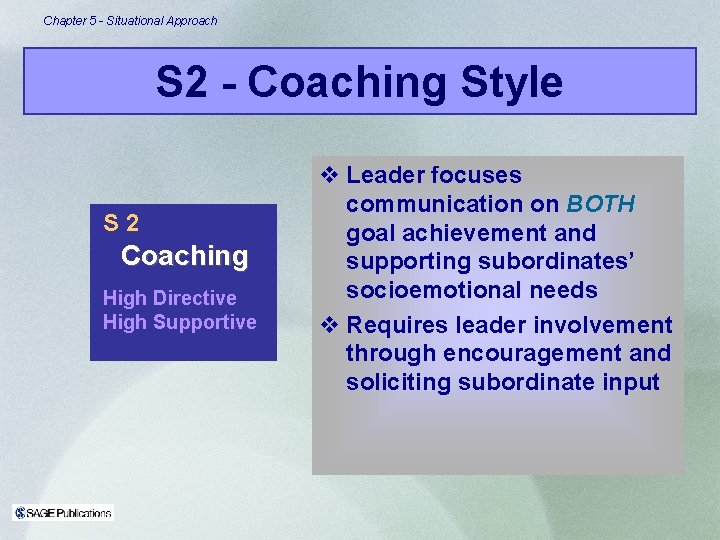 Chapter 5 - Situational Approach S 2 - Coaching Style S 2 Coaching High