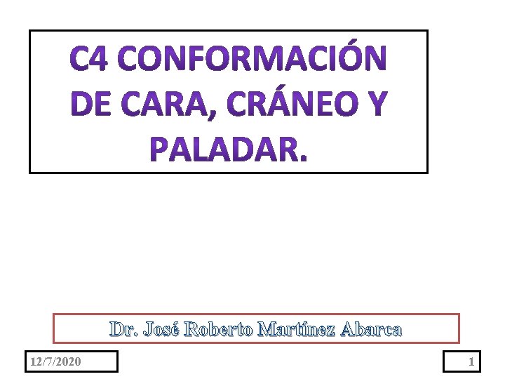 Dr. José Roberto Martínez Abarca 12/7/2020 1 
