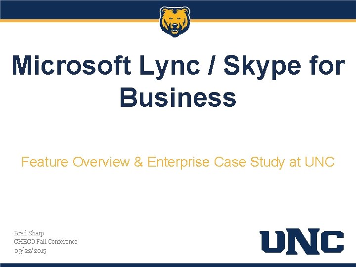 Microsoft Lync / Skype for Business Feature Overview & Enterprise Case Study at UNC