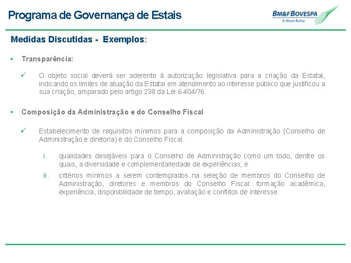 Programa de Governança de Estais Medidas Discutidas - Exemplos: • Transparência: ü • O
