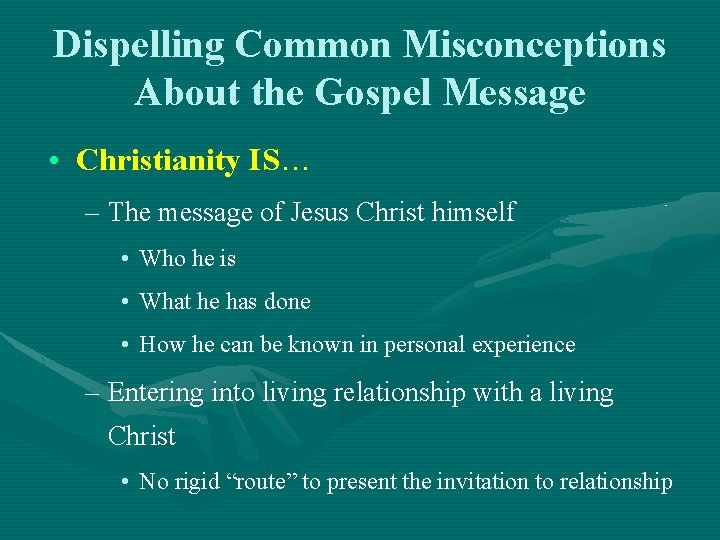 Dispelling Common Misconceptions About the Gospel Message • Christianity IS… – The message of Dispelling Common Misconceptions About the Gospel Message • Christianity IS… – The message of