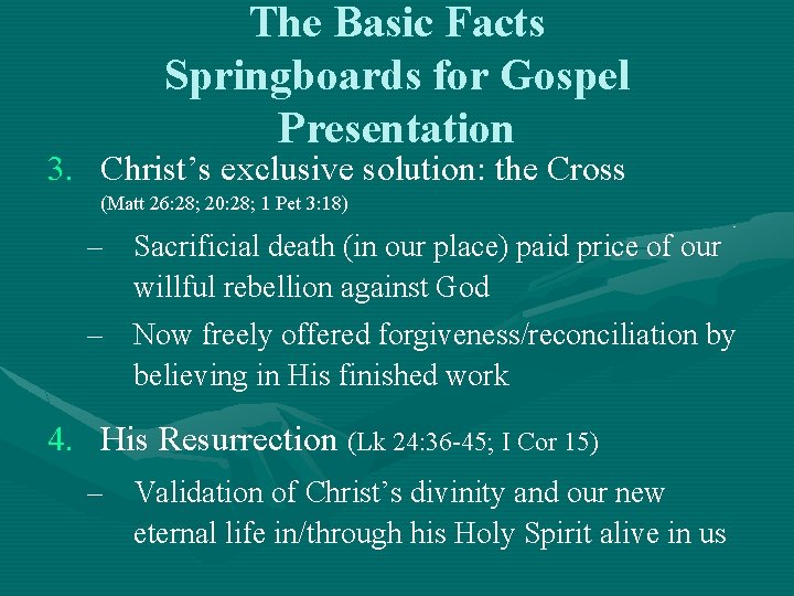 The Basic Facts Springboards for Gospel Presentation 3. Christ’s exclusive solution: the Cross (Matt