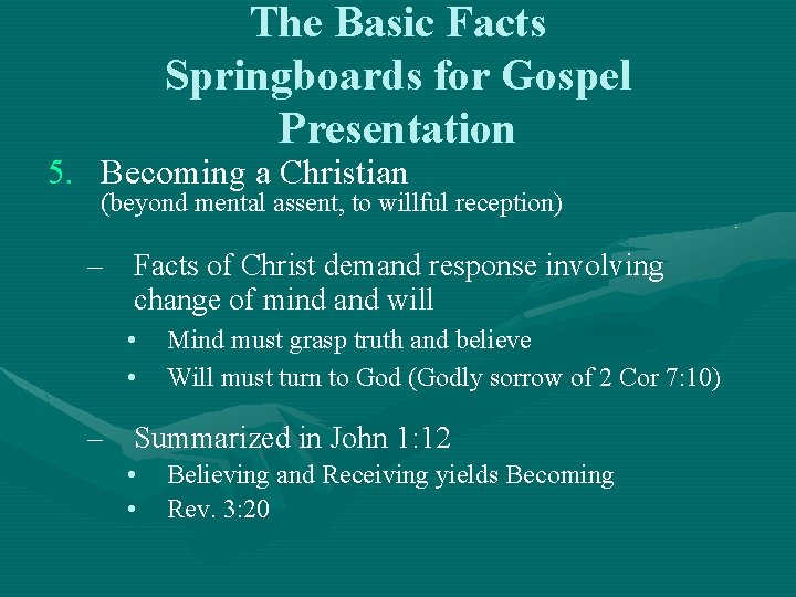The Basic Facts Springboards for Gospel Presentation 5. Becoming a Christian (beyond mental assent, The Basic Facts Springboards for Gospel Presentation 5. Becoming a Christian (beyond mental assent,